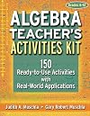 Algebra Teacher's Activities Kit: 150 Ready-to-Use Activitites with Real World Applications
