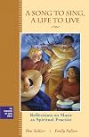 A Song to Sing, A Life to Live: Reflections on Music as Spiritual Practice (The Practices of Faith Series)