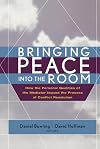 Bringing Peace Into the Room: How the Personal Qualities of the Mediator Impact the Process of Conflict Resolution