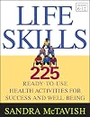 Life Skills: 225 Ready-to-Use Health Activities for Success and Well-Being (Grades 6-12)
