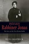 Fraulein Rabbiner Jonas: The Story of the First Woman Rabbi (Arthur Kurzweil Book)