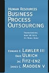 Human Resources Business Process Outsourcing: Transforming How HR Gets Its Work Done