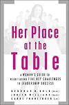 Her Place at the Table: A Woman's Guide to Negotiating Five Key Challenges to Leadership Success