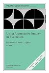 Using Appreciative Inquiry in Evaluation, New Directions for Evaluation, No. 100