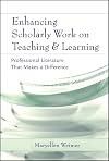 Enhancing Scholarly Work on Teaching and Learning: Professional Literature that Makes a Difference