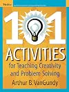 101 Activities for Teaching Creativity and Problem Solving