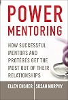 Power Mentoring: How Successful Mentors and Proteges Get the Most Out of Their Relationships