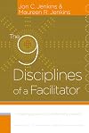 The 9 Disciplines of a Facilitator: Leading Groups by Transforming Yourself