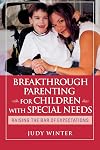 Breakthrough Parenting for Children with Special Needs: Raising the Bar of Expectations