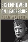 Eisenhower on Leadership: Ike's Enduring Lessons in Total Victory Management