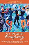 In Sweet Company: Conversations with Extraordinary Women about Living a Spiritual Life