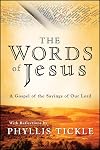 The Words of Jesus: A Gospel of the Sayings of Our Lord with Reflections by Phyllis Tickle