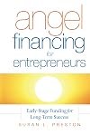 Angel Financing for Entrepreneurs: Early-Stage Funding for Long-Term Success