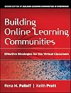 Building Online Learning Communities: Effective Strategies for the Virtual Classroom
