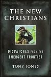The New Christians: Dispatches from the Emergent Frontier