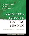 Knowledge to Support the Teaching of Reading: Preparing Teachers for a Changing World
