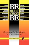 Be All That You Can Be: 12 Sermons on Developing God-Given Potential (Great American Preacher Series)