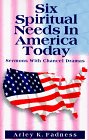 Six spiritual needs in America today : sermons with chancel dramas