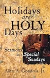 Holidays are holy days : sermons for special Sundays