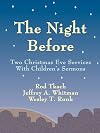 The Night Before: Two Christmas Eve Services with Children's Sermons