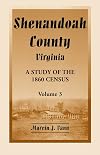 Shenandoah County, Virginia: A Study of the 1860 Census, volume 3