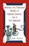 Historical and traditional sketches of Highland families, and of the Highlands