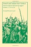 French and Indian War Notices Abstracted from Colonial Newspapers, Volume 1: 1754-1755