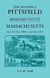 History of Pittsfield (Berkshire Co.) Mass.,: From the Year 1800 to the Year1876