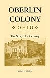 Oberlin Colony [Ohio]: The Story of a Century