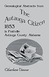 Genealogical abstracts from The Autauga citizen, 1853 in Prattville, Autauga County, Alabama