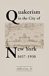 Quakerism In The City Of New York 16571930