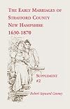 The early marriages of Strafford County, New Hampshire, Supplement #2, 1630-1870