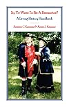 So, Ye Want to be a Reenactor? A Living History Handbook
