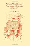 National Intelligencer & Washington Advertiser Newspaper Abstracts, Vol. 12: 1836-1837