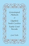 Genealogical Abstracts of Edgefield [SC] Equity Court Records