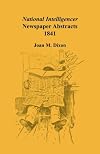 National Intelligencer Newspaper Abstracts, Vol. 15: 1841