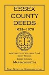 Essex County Deeds 1639-1678, Abstracts of Volumes 1-4, Copy Books, Essex County, Massachusetts