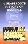 A Grassroots History of Baseball: Days of the Rosewood Bat and the Silver Ball