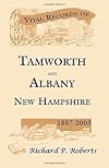 Vital Records of Tamworth and Albany, New Hampshire, 1887-2003