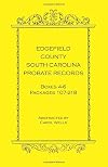 Edgefield County, South Carolina Probate Records Boxes Four Through Six, Packages 107 - 218