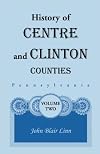 History of Centre and Clinton Counties, Pennsylvania