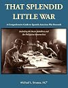 That Splendid Little War: A Comprehensive Guide to Spanish-American War Research Including the Boxer Rebellion and the Philippine Insurrection