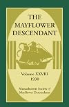 The Mayflower Descendant (A Quarterly Magazine of Pilgrim Genealogy and History, Volume XXVIII - 1930)