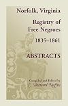Norfolk, Virginia, registry of free Negroes, 1835-1861 : abstracts