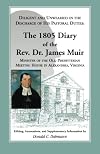Diligent and Unwearied in the Discharge of His Pastoral Duties: The 1805 Diary of the Rev. Dr. James Muir, Minister of the Old Presbyterian Meeting House in Alexandria, Virginia