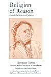 Religion of Reason: Out of the Sources of Judaism