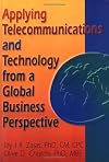 Applying Telecommunications and Technology from a Global Business Perspective