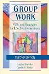 Group Work: Skills and Strategies for Effective Interventions (Haworth Social Work Practice,)