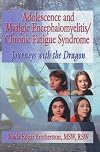 Adolescence and Myalgic Encephalomyelitis/Chronic Fatigue Syndrome: Journeys with the Dragon