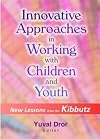 Innovative Approaches in Working with Children and Youth: New Lessons from the Kibbutz